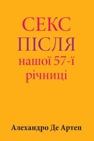Carte Sex After Our 57th Anniversary (Ukrainian Edition) Alejandro De Artep