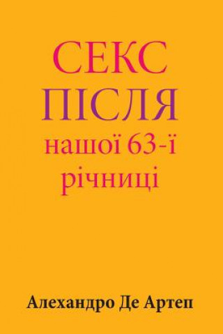 Könyv Sex After Our 63rd Anniversary (Ukrainian Edition) Alejandro De Artep