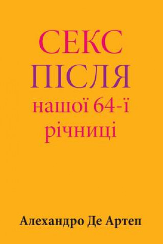 Knjiga Sex After Our 64th Anniversary (Ukrainian Edition) Alejandro De Artep