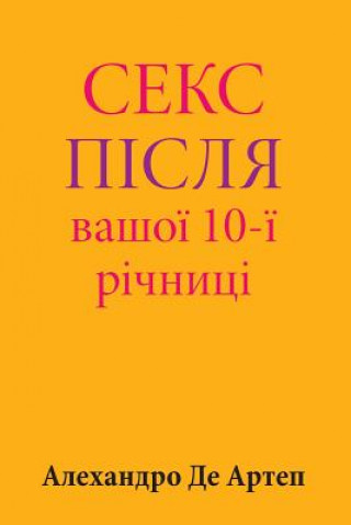 Könyv Sex After Your 10th Anniversary (Ukrainian Edition) Alejandro De Artep