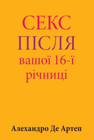 Könyv Sex After Your 16th Anniversary (Ukrainian Edition) Alejandro De Artep
