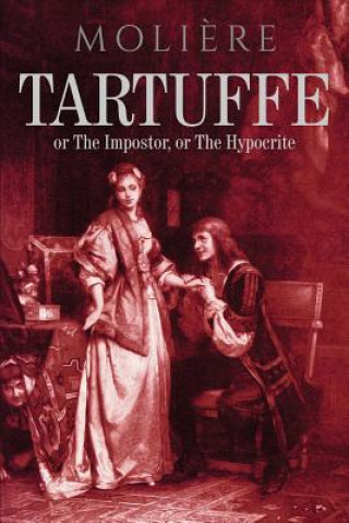 Książka Tartuffe: or The Impostor, or The Hypocrite Jean-Baptiste Poquelin