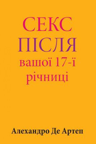 Carte Sex After Your 17th Anniversary (Ukrainian Edition) Alejandro De Artep