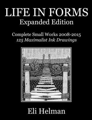 Kniha Life in Forms: Expanded Edition: Complete Small Works 2008-2015 Eli Helman