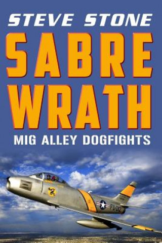 Boek Sabre Wrath: MiG Alley Dogfights Steve Stone