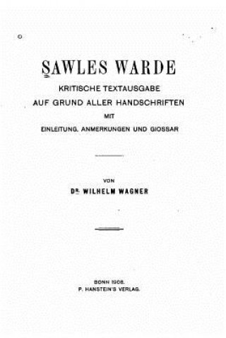 Carte Sawles warde, kritische Textausgabe auf Grund aller Handschriften Wilhelm Wagner