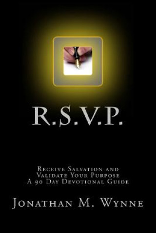 Carte R.S.V.P. Receive Salvation and Validate Your Purpose: A 90 Day Devotional Guide Jonathan M Wynne