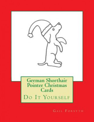 Buch German Shorthair Pointer Christmas Cards: Do It Yourself Gail Forsyth