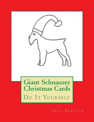 Kniha Giant Schnauzer Christmas Cards: Do It Yourself Gail Forsyth