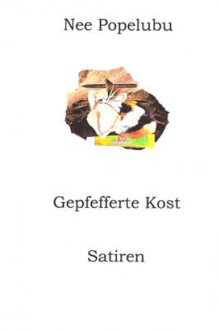 Libro Gepfefferte Kost: Satiren Nee Popelubu