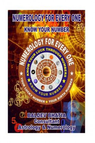 Kniha Numerology For Every One: Know Your Number MR Baldev Bhatia