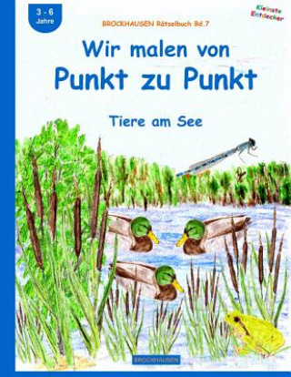 Knjiga BROCKHAUSEN Rätselbuch Bd.7: Wir malen von Punkt zu Punkt: Tiere am See Dortje Golldack