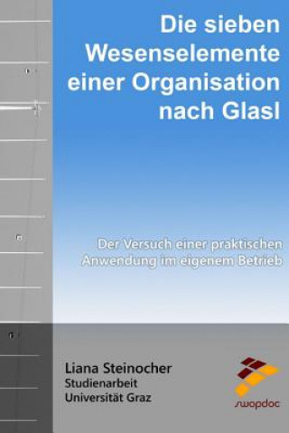 Kniha Die sieben Wesenselemente einer Organisation nach Glasl: Der Versuch einer praktischen Anwendung im eigenem Betrieb Liana Steinocher