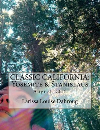 Carte Classic California: Yosemite & Stanislaus: August 2015 Larissa Louise Dahroug