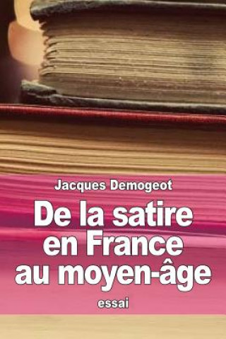 Könyv De la satire en France au moyen-âge Jacques Demogeot