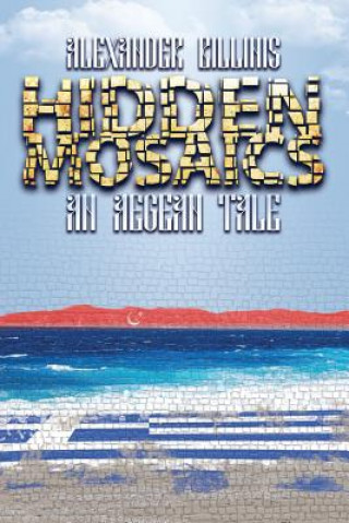 Kniha Hidden Mosaics: An Aegean Tale Alexander Billinis