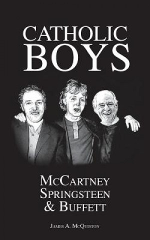 Kniha Catholic Boys: McCartney, Springsteen and Buffett MR James a McQuiston