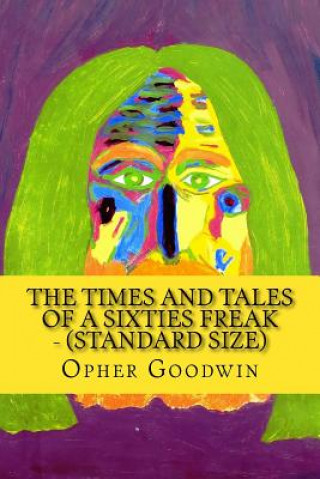 Książka The Times and Tales of a Sixties Freak - (standard size) Opher Goodwin