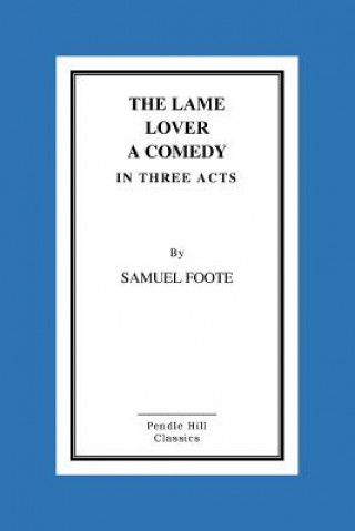 Carte The Lame Lover A Comedy In Three Acts Samuel Foote Esq