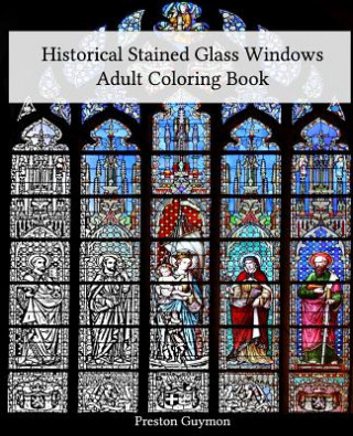 Könyv Historical Stained Glass Windows Adult Coloring Book Preston Guymon