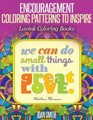 Carte ENCOURAGEMENT Coloring Patterns to Inspire: Lovink Coloring Books Joan Smith