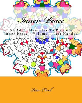 Książka Inner Peace: 55 Adult Mandalas To Promote Inner Peace - Volume 1-Left Handed Peter Clark