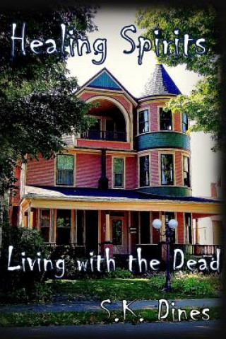 Knjiga Healing Spirits: Living with the Dead Mrs S K Dines