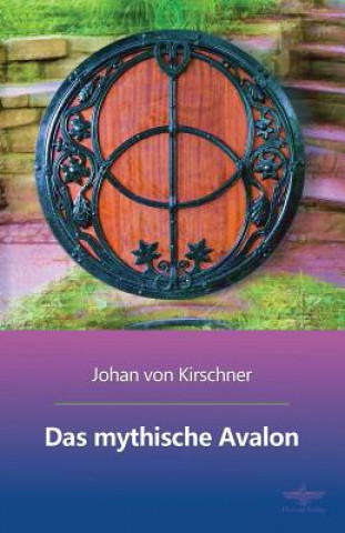 Könyv Das mythische Avalon Johan Von Kirschner