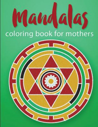 Carte Mandalas Coloring Book For Mothers Pat L Steele