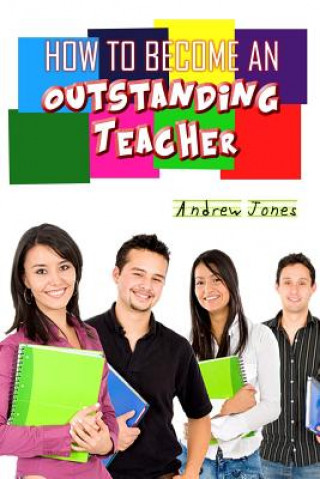 Kniha How to Become an Oustanding Teacher Andrew Jones