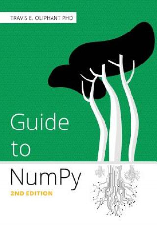 Könyv Guide to NumPy: 2nd Edition Travis E Oliphant Phd