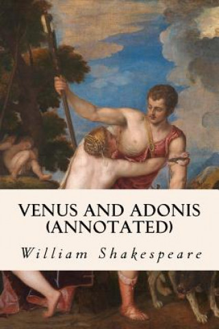 Könyv Venus and Adonis (annotated) William Shakespeare