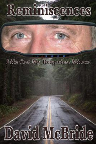 Book Reminiscences: Life Out My Rear-view Mirror David McBride