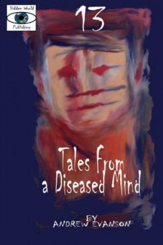 Könyv 13: Tales from a Diseased Mind MR Andrew Evanson