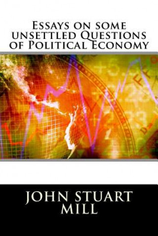 Книга Essays on some unsettled Questions of Political Economy John Stuart Mill