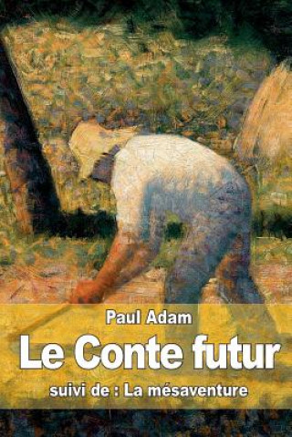 Kniha Le Conte futur: suivi de: La mésaventure Paul Adam