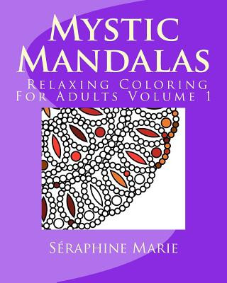 Book Mystic Mandalas - Relaxing Coloring For Adults Volume 1 Seraphine Marie