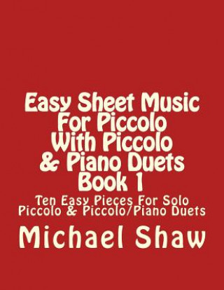 Carte Easy Sheet Music For Piccolo With Piccolo & Piano Duets Book 1 Michael Shaw