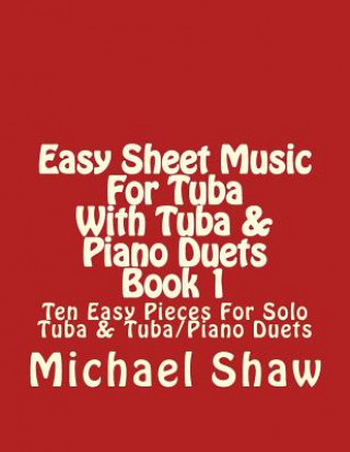 Kniha Easy Sheet Music For Tuba With Tuba & Piano Duets Book 1 Michael Shaw