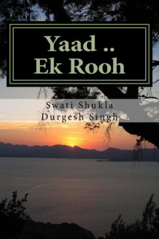 Kniha Yaad .. Ek Rooh: Ek Kahani Asi Bhi....... Miss Swati Shukla