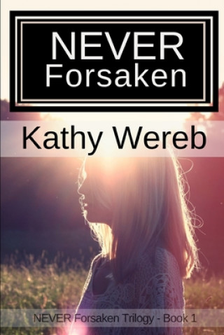 Книга Never Forsaken Kathy Wereb