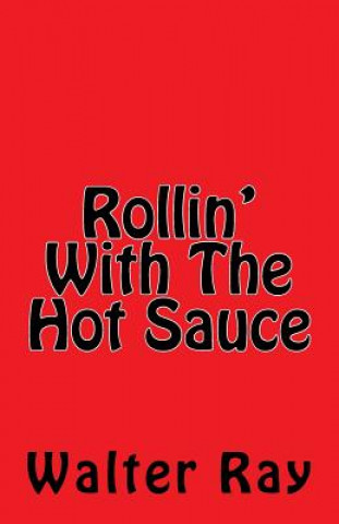 Carte Rollin With The Hot Sauce Walter Ray