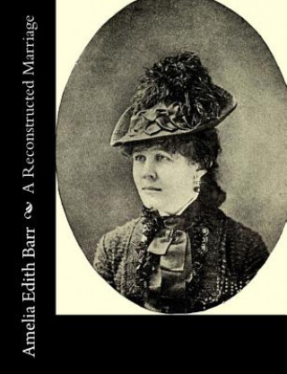 Libro A Reconstructed Marriage Amelia Edith Barr