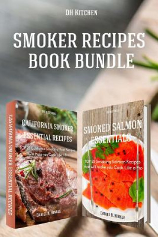 Knjiga Essential TOP 25 Smoking Recipes that Will Make you Cook Like a Pro Bundle: California Smoking Meat Recipes + Smoking Salmon Recipes Daniel Hinkle