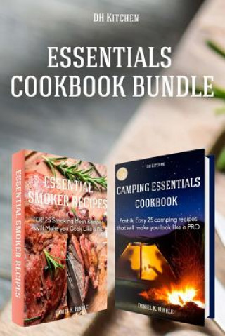 Könyv Essentials Cookbook Bundle: TOP 25 Smoking Meat Recipes + Fast & Easy 25 camping recipes list that will make you cook like a PRO Daniel Hinkle