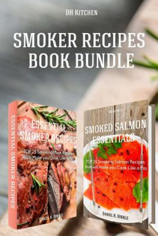 Kniha Smoker Recipes Book Bundle: Essential TOP 25 Smoking Meat Recipes + Smoking Salmon Recipes that will make you Cook Like a Pro Daniel Hinkle