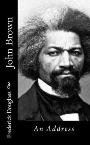 Buch John Brown: An Address Frederick Douglass
