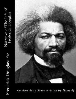 Книга Narrative of The Life of Frederick Douglass: An American Slave written by Himself Frederick Douglass