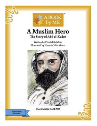 Kniha A Muslim Hero: The Story of Abd el-Kader A Book by Me