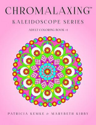 Knjiga Chromalaxing Kaleidoscope Series Adult Coloring Book # 1 Patricia Kemke